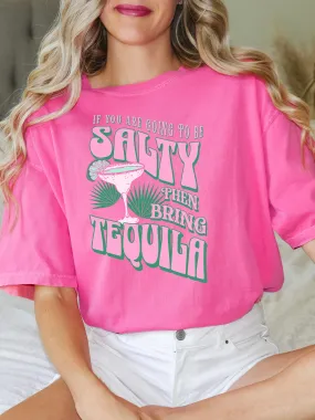 Glamfox - If You Are Going to be Salty Then Bring the Tequila Graphic Tee